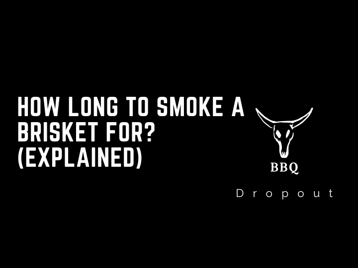 How long to smoke a brisket for? (Explained)