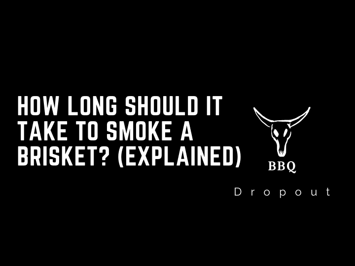 How long should it take to smoke a brisket? (Explained)