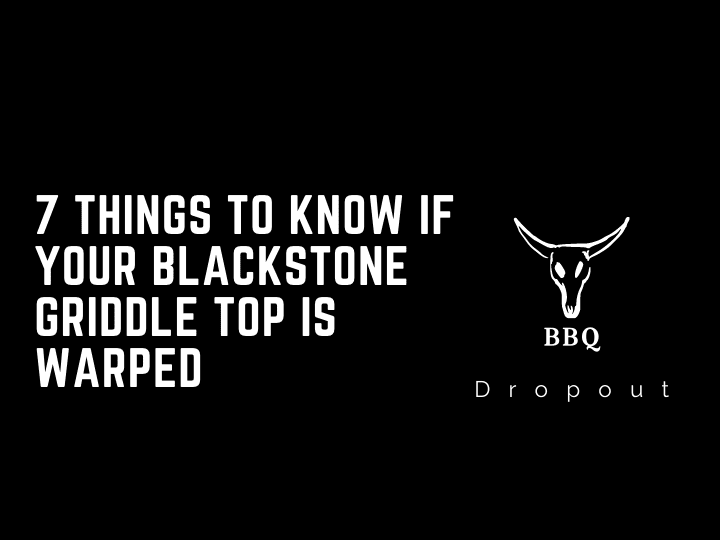 7 Things To Know If Your Blackstone Griddle Top Is Warped
