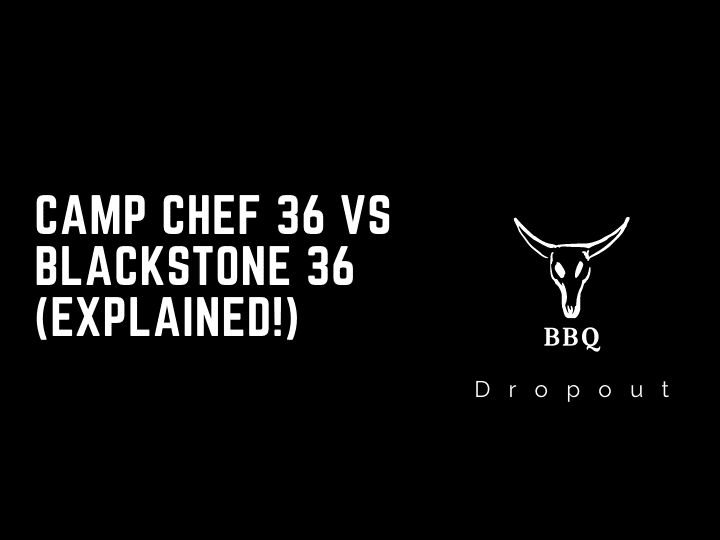 Camp Chef 36 vs Blackstone 36 (Explained!)