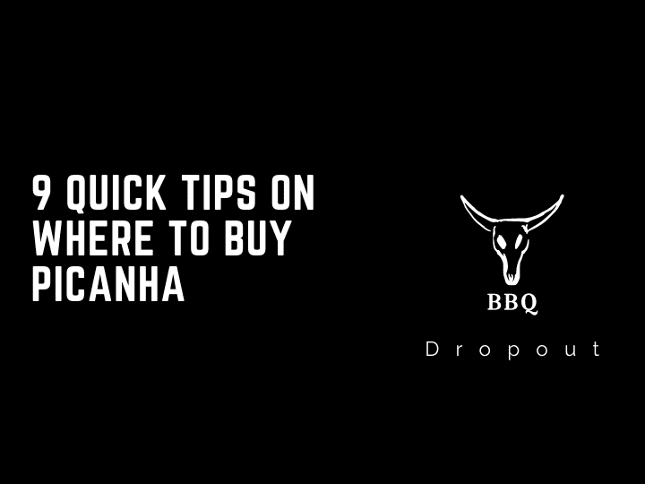 9 Quick Tips On Where to Buy Picanha