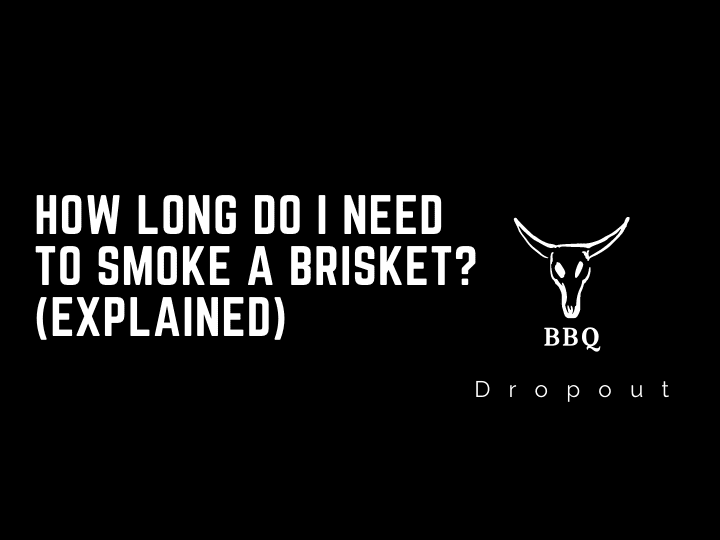 How long do I need to smoke a brisket? (Explained)