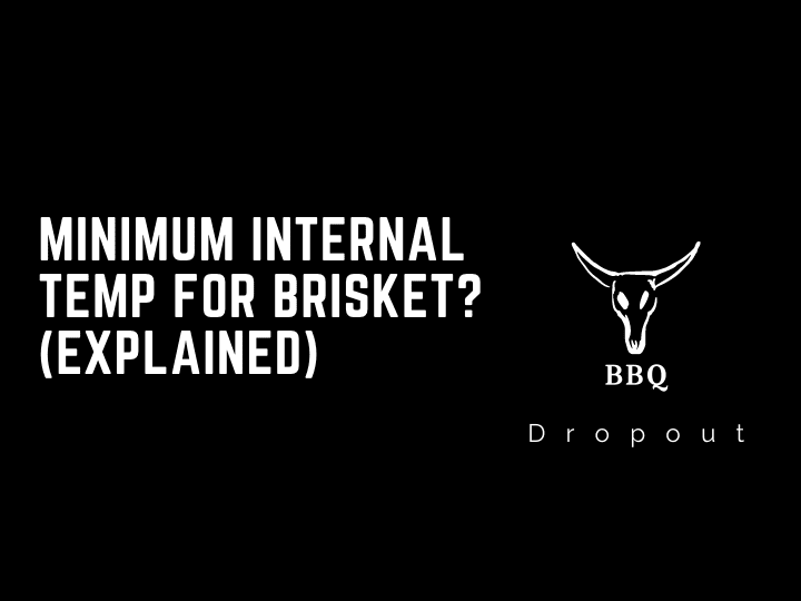 Minimum internal temp for brisket? (Explained)