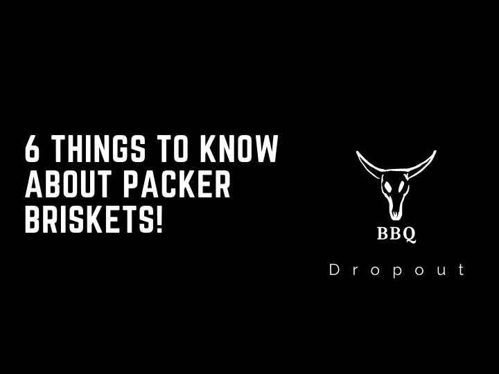 6 Things To Know About Packer Briskets! 