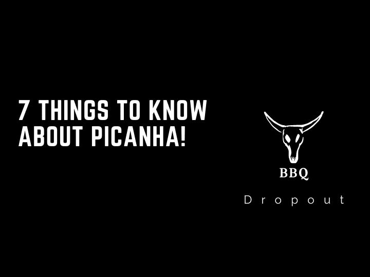 7 Things To Know About Picanha!