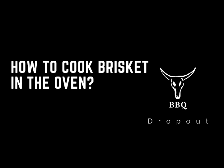 How to Cook Brisket in the Oven?