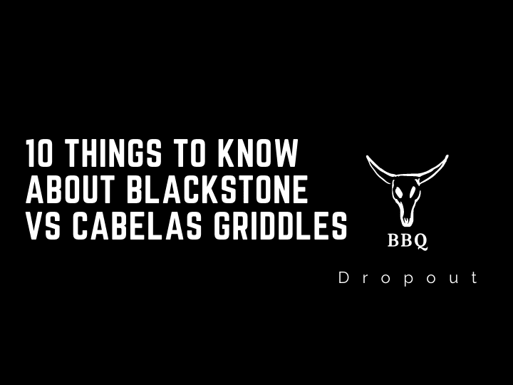 10 Things To Know About Blackstone vs Cabelas Griddles