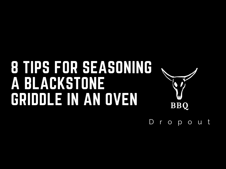 8 Tips For  Seasoning A Blackstone  griddle in an oven