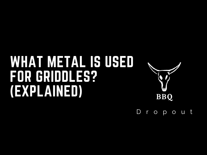 What Metal Is Used For Griddles? (Explained)