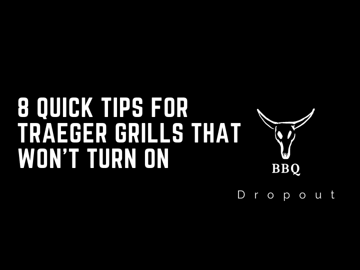 8 Quick Tips For Traeger Grills That Won’t turn On