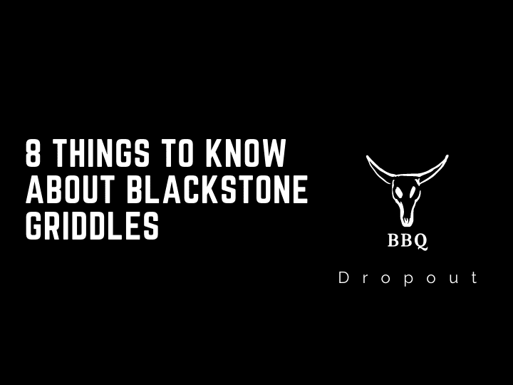8 Things To Know About Blackstone Griddles 