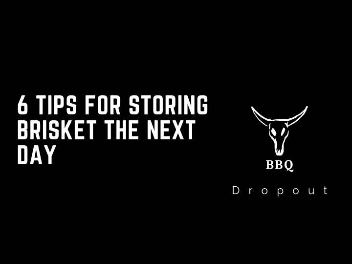 6 Tips For Storing Brisket The Next Day