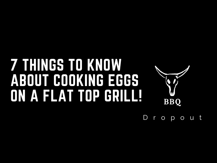 7 Things to know about cooking eggs on a flat top grill!