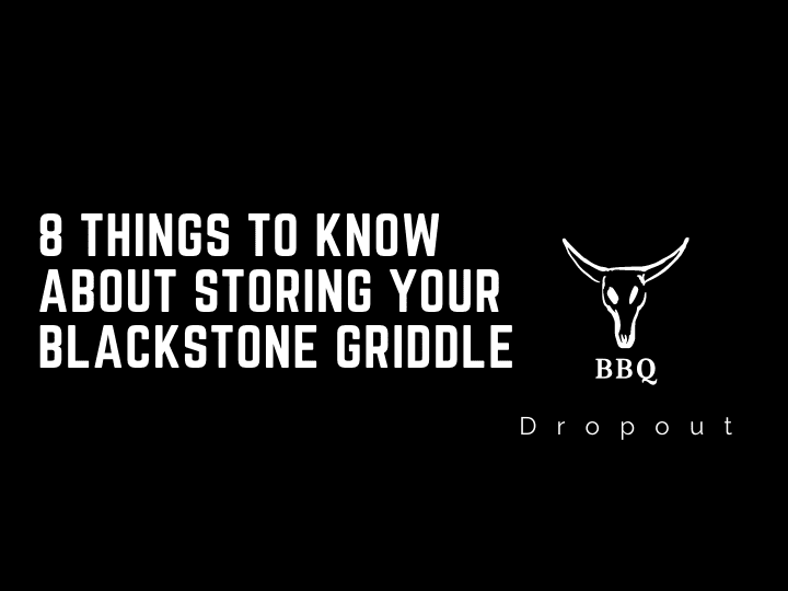 8 Things To Know About Storing Your Blackstone Griddle