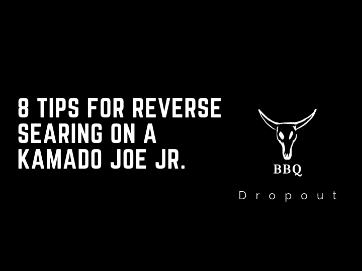 8 Tips For Reverse Searing On a Kamado Joe Jr.