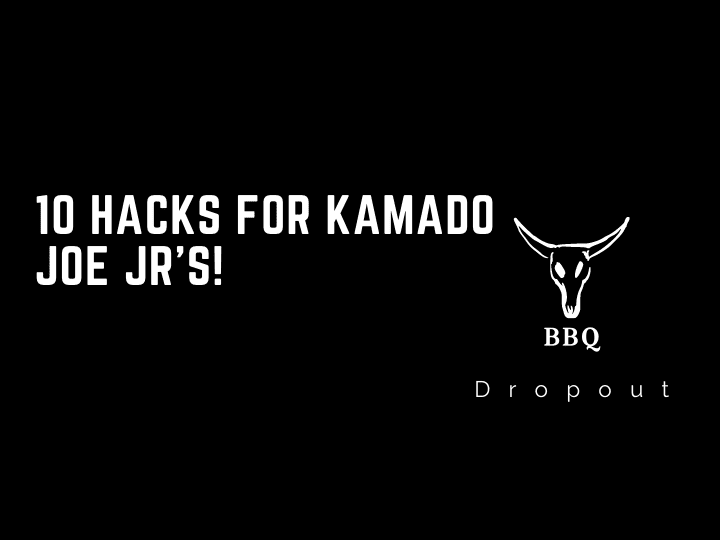 10 Hacks For Kamado Joe Jr’s! 