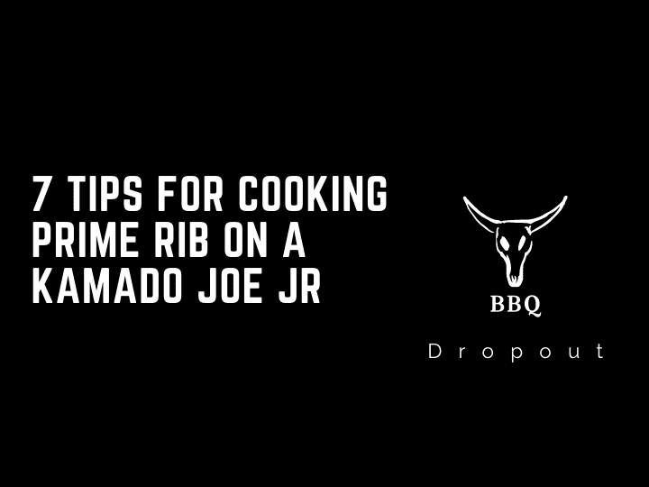 7 Tips For Cooking Prime Rib On A Kamado Joe Jr 