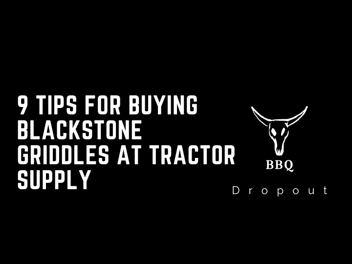 9 Tips For Buying Blackstone Griddles at Tractor Supply
