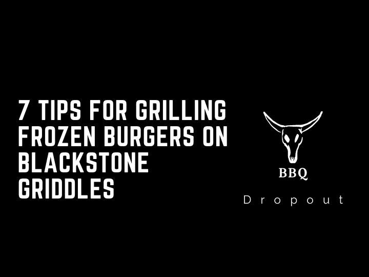 7 Tips For Grilling Frozen Burgers On Blackstone Griddles 