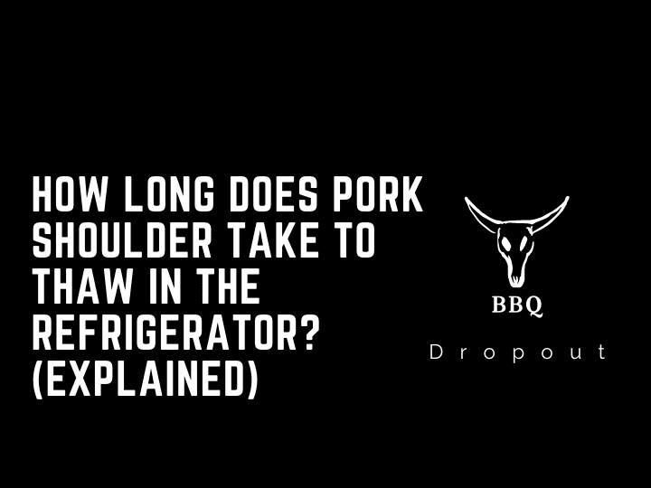 How Long Does Pork Shoulder Take to Thaw in the Refrigerator? (Explained)