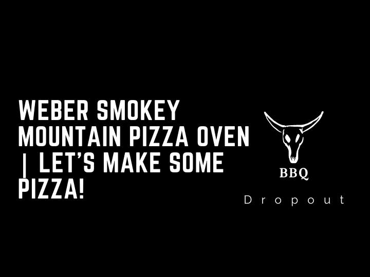 Weber Smokey Mountain Pizza Oven | Let’s Make Some Pizza!