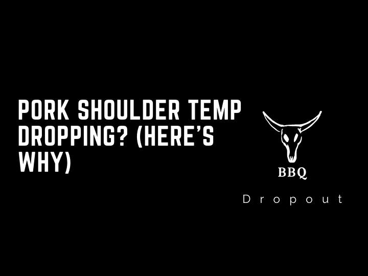 Pork shoulder temp dropping? (Here’s Why)