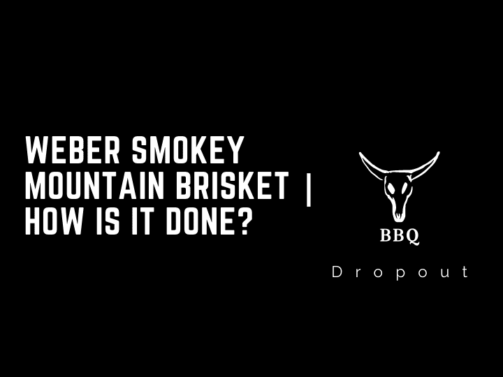 Weber Smokey Mountain Brisket | How is it done?