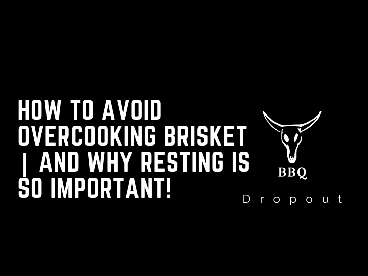 How To Avoid Overcooking Brisket | And Why Resting Is So Important!
