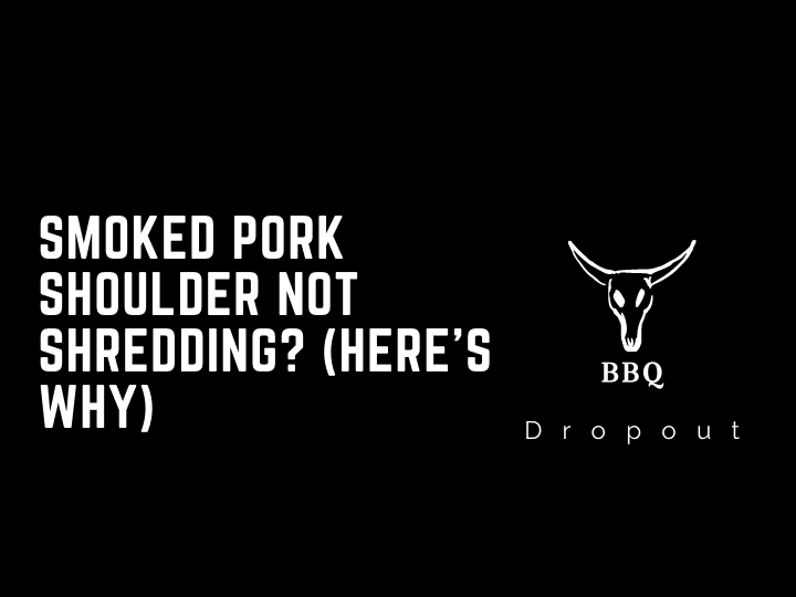 Smoked Pork Shoulder Not Shredding? (Here’s Why)