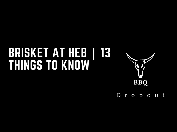 Brisket At Heb | 13 Things To Know