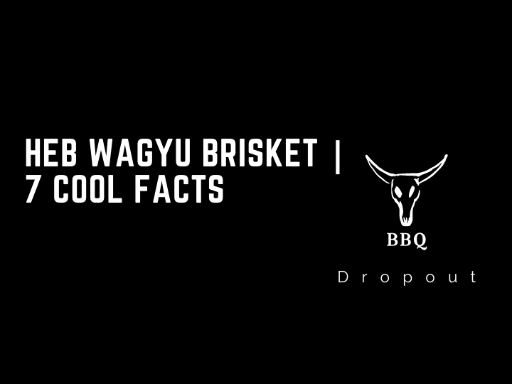 HEB Wagyu Brisket | 7 Cool Facts