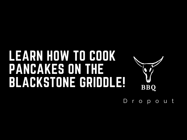 Learn How To Cook Pancakes On The Blackstone Griddle!