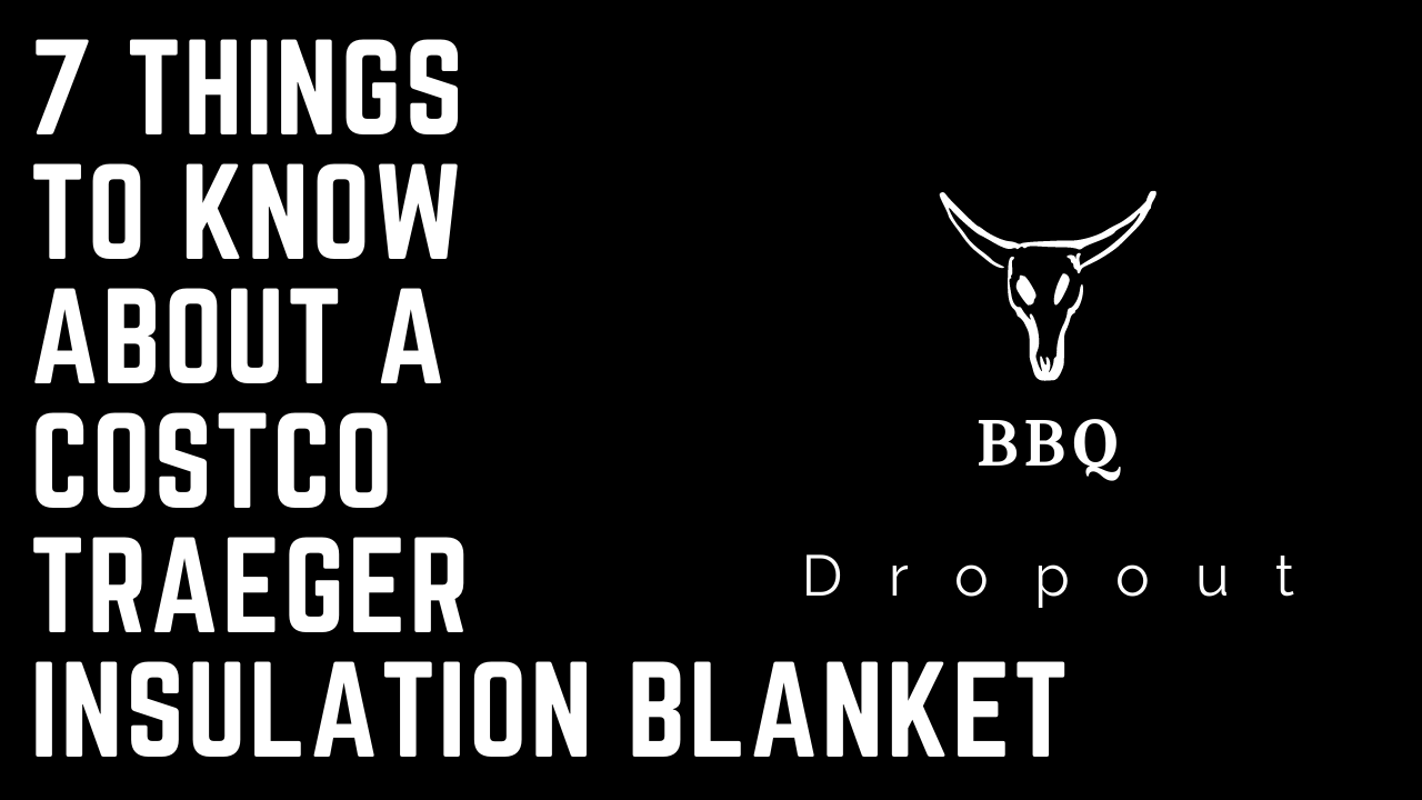 7 Things To Know About A Costco Traeger Insulation Blanket