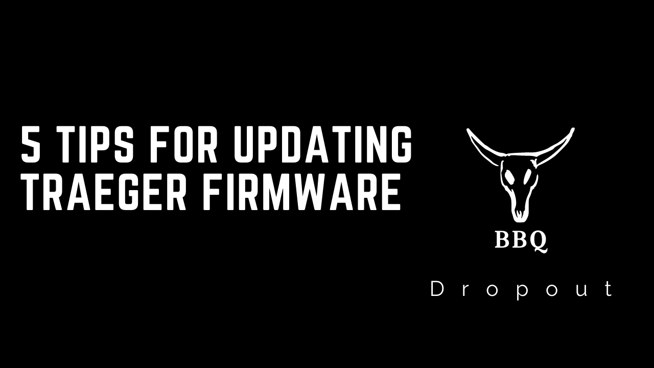 5 Tips For Updating Traeger Firmware