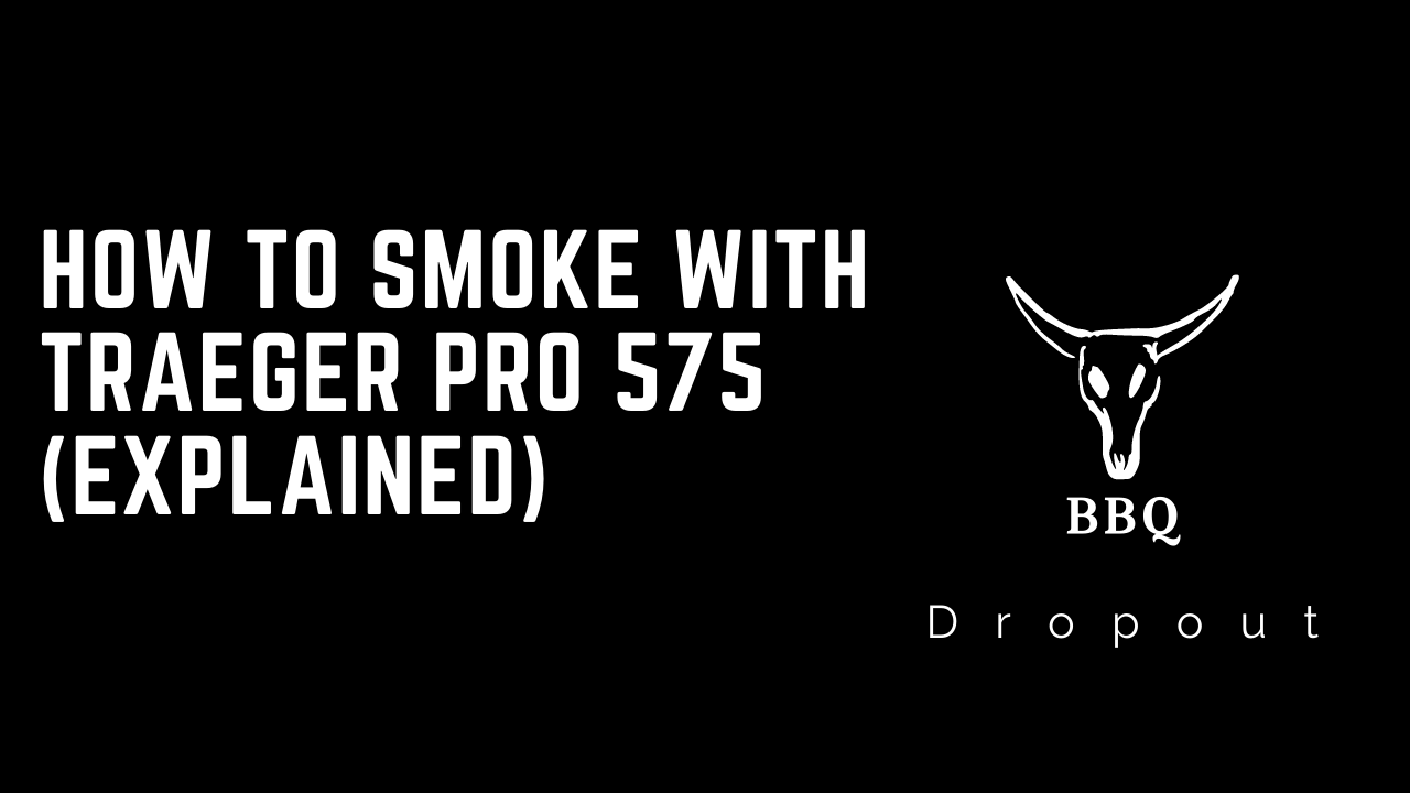 How To Smoke With Traeger Pro 575 (Explained)