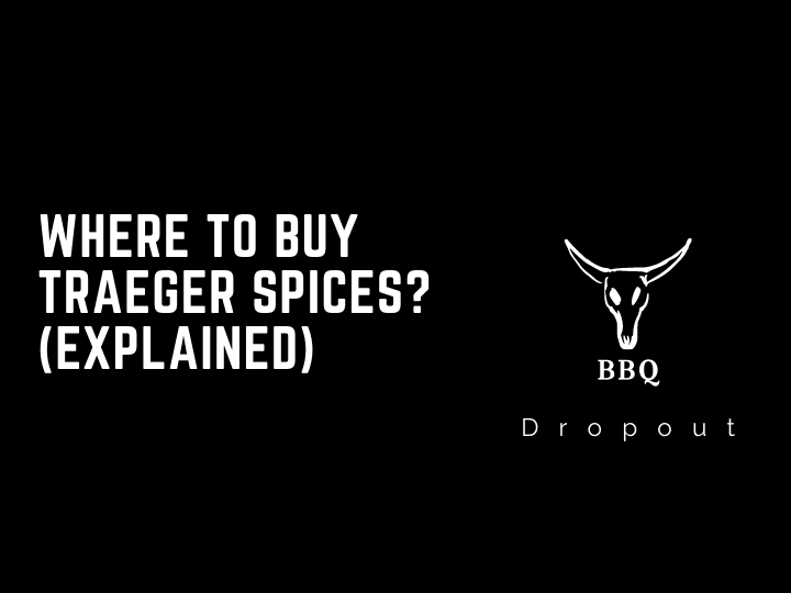 Where To Buy Traeger Spices? (Explained)
