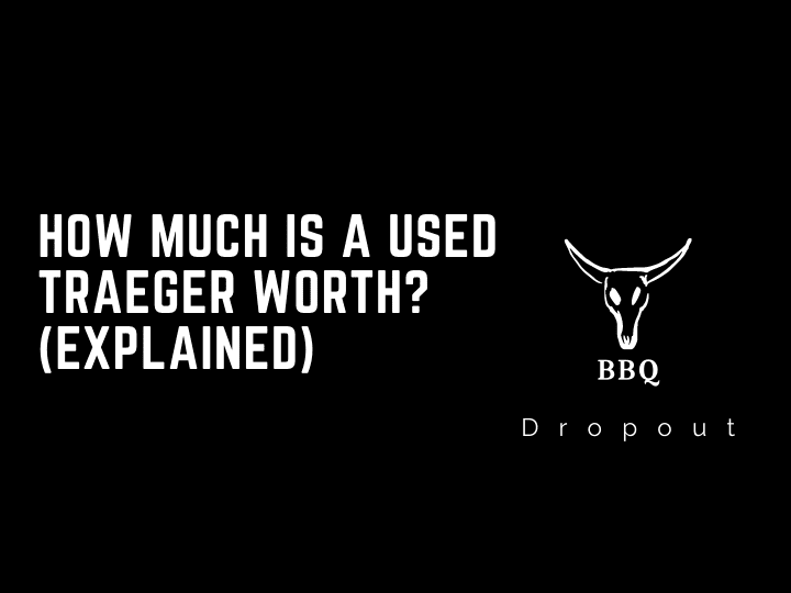 How Much Is A Used Traeger Worth? (Explained)