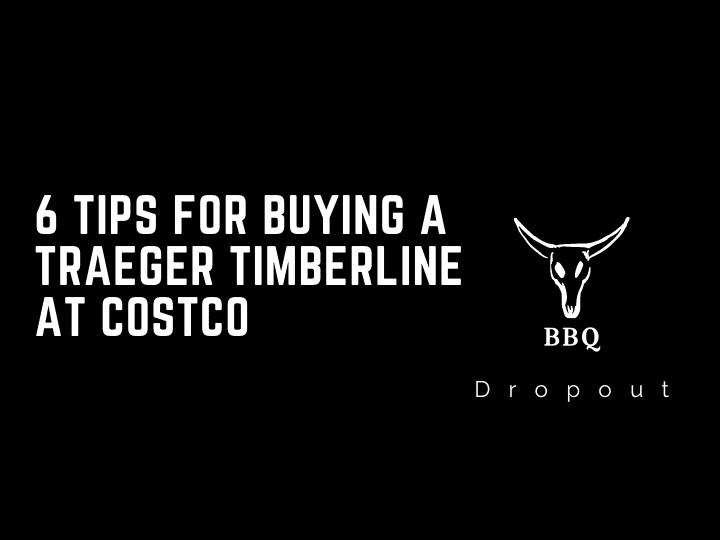 6 Tips For Buying A Traeger Timberline At Costco