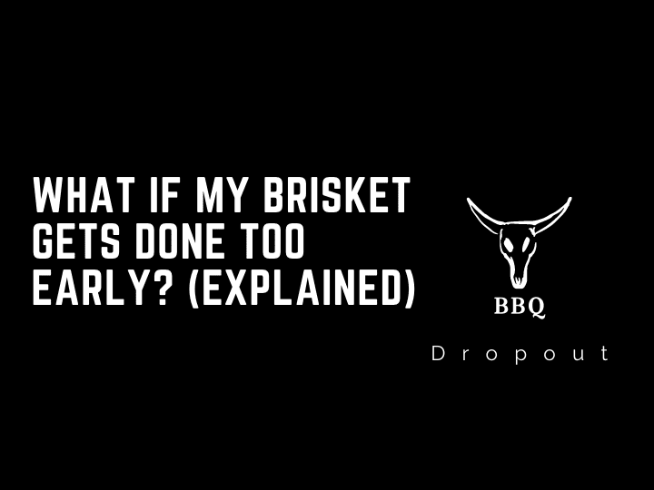What if my brisket gets done too early? (Explained)