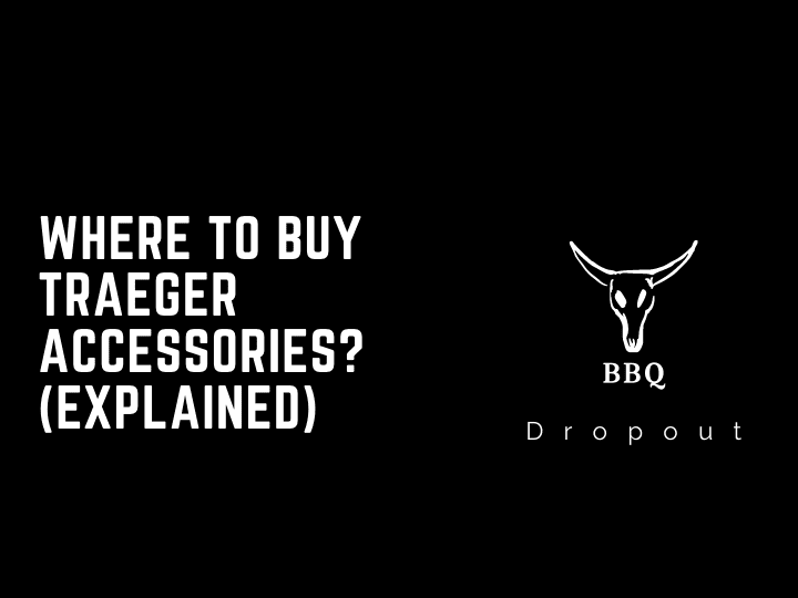 Where To Buy Traeger Accessories? (Explained)