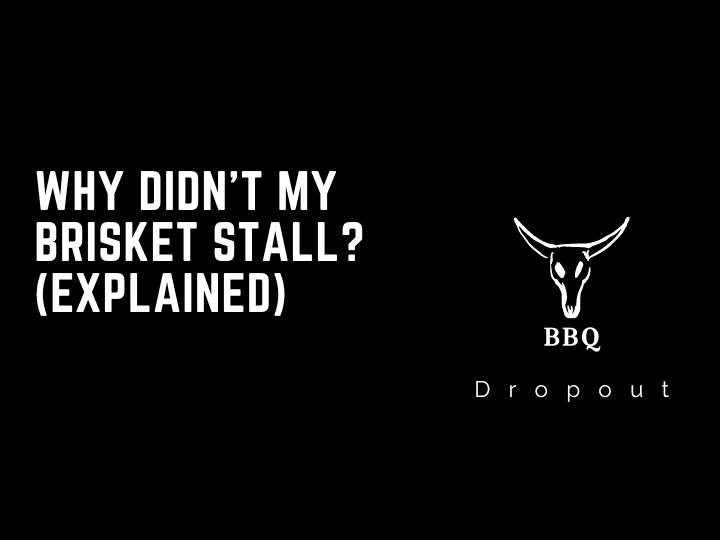 Why didn’t my brisket stall? (Explained)