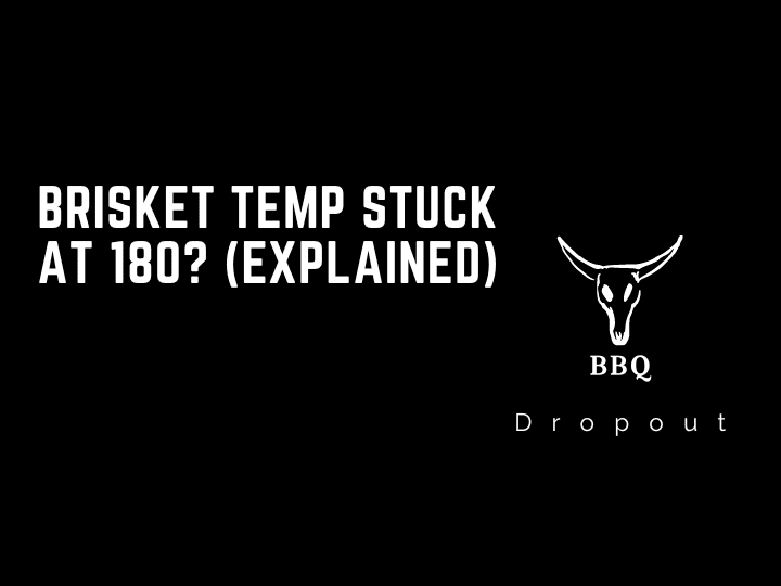 Brisket temp stuck at 180? (Explained)