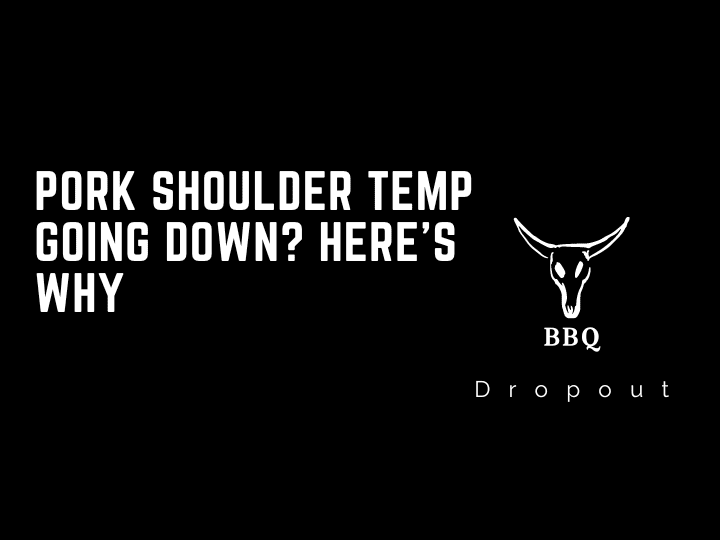 Pork Shoulder Temp Going Down? Here’s Why