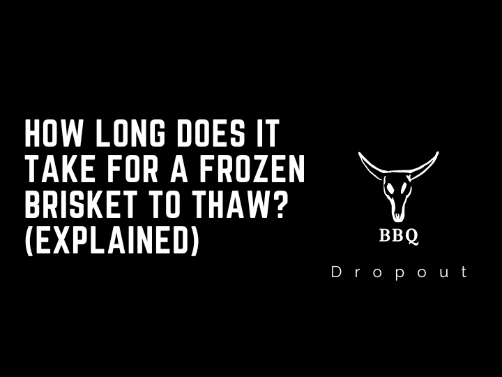 How long does it take for a frozen brisket to thaw? (Explained)