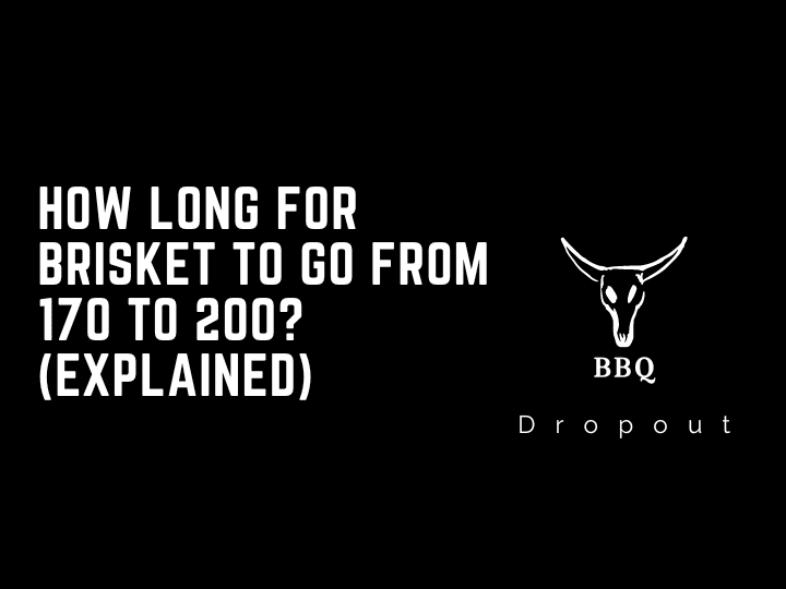 How Long For Brisket To Go From 170 To 200? (Explained)