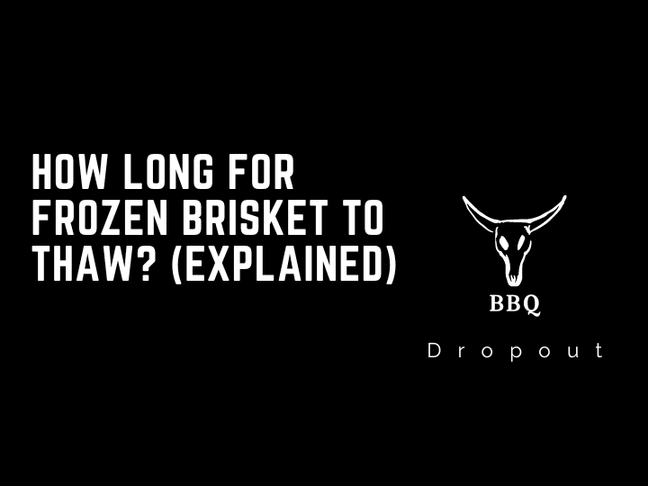 How long for frozen brisket to thaw? (Explained)