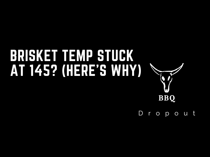 Brisket temp stuck at 145? (Here’s Why)