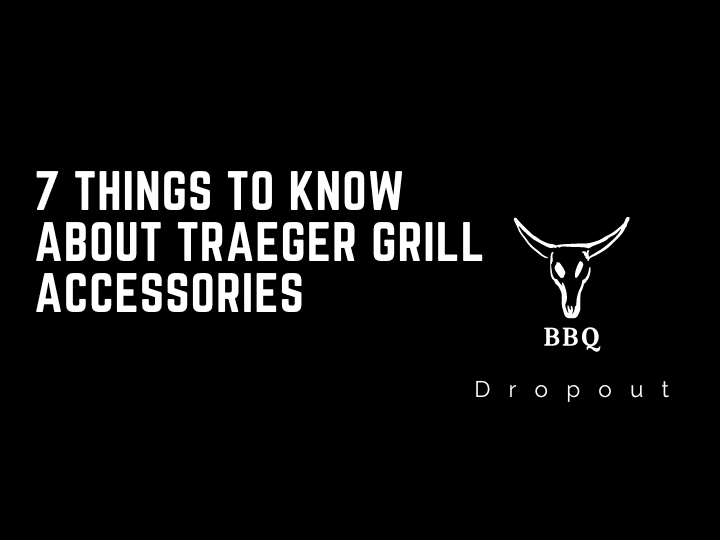 7 Things To Know About Traeger Grill Accessories