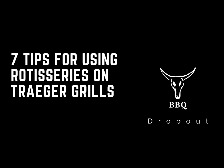 7 Tips For Using Rotisseries On Traeger Grills
