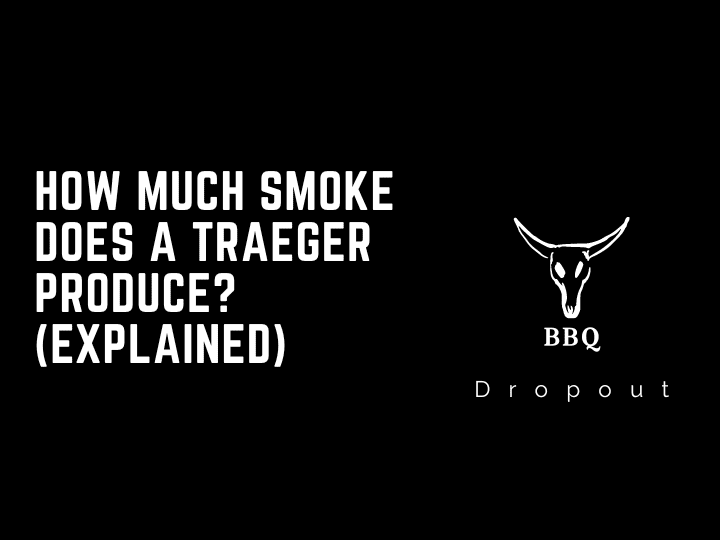 How Much Smoke Does A Traeger Produce? (Explained)